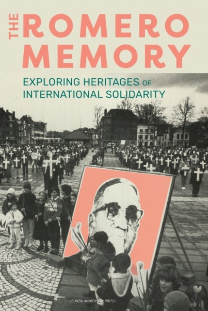 The Romero Memory - Exploring Heritages of International Solidarity