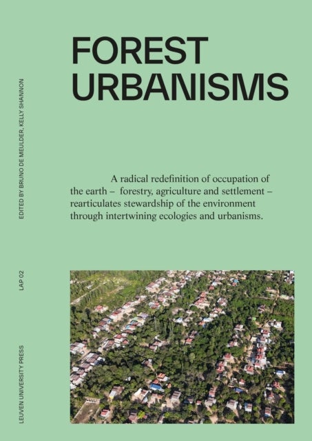 Forest Urbanisms - New Non-Human and Human Ecologies for the 21st Century