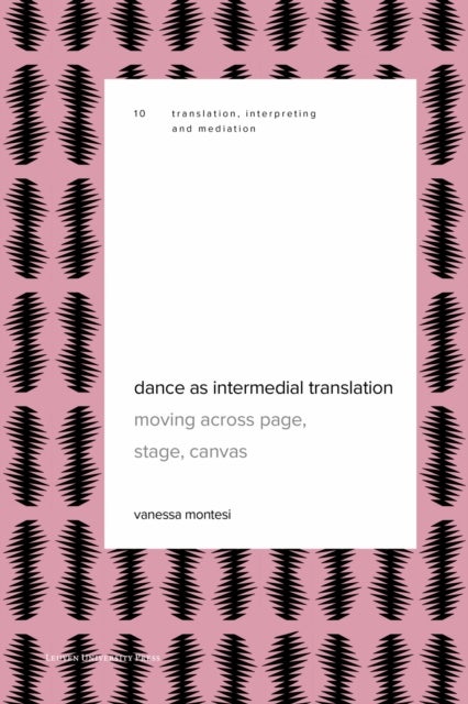 Dance as Intermedial Translation - Moving Across Page, Stage, Canvas