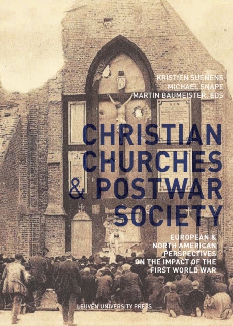 Christian Churches and Postwar Society - European and North American Perspectives on the Impact of the First World War