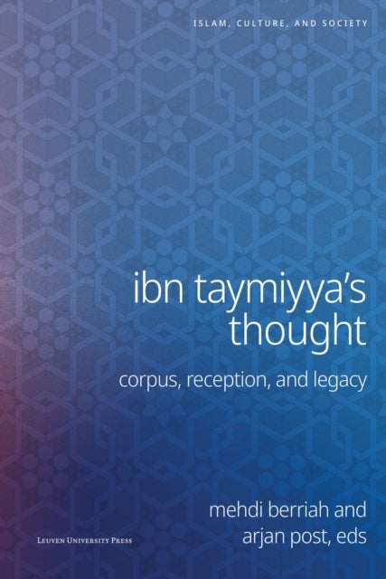 Ibn Taymiyya's Thought - Corpus, Reception, and Legacy