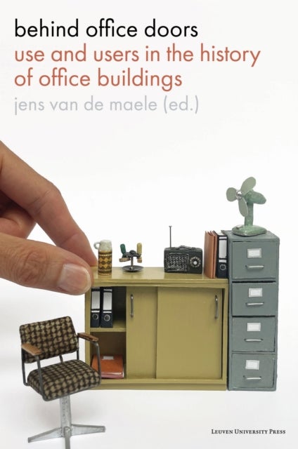 Behind Office Doors - Use and Users in the History of Office Buildings