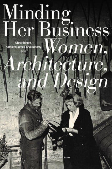 Minding Her Business - Women, Architecture, and Design