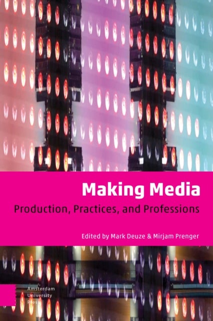 Making Media - Production, Practices, and Professions