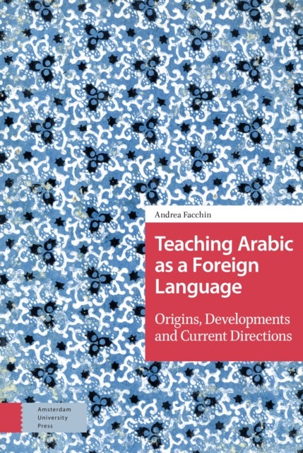 Teaching Arabic as a Foreign Language - Origins, Developments and Current Directions
