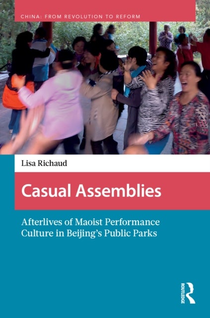 Casual Assemblies: Afterlives of Maoist Performance Culture in Beijing’s Public Parks