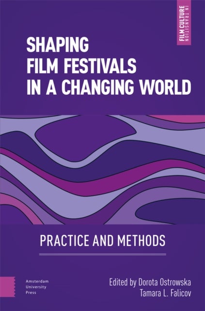 Shaping Film Festivals In a Changing World - Practice and Methods
