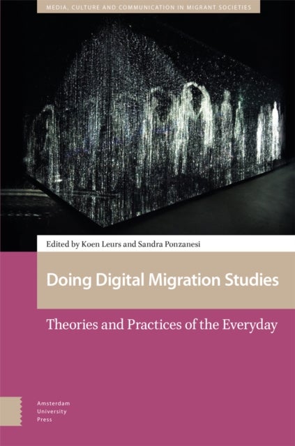Doing Digital Migration Studies - Theories and Practices of the Everyday