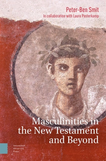 Masculinities in the New Testament and Beyond - Collected Essays