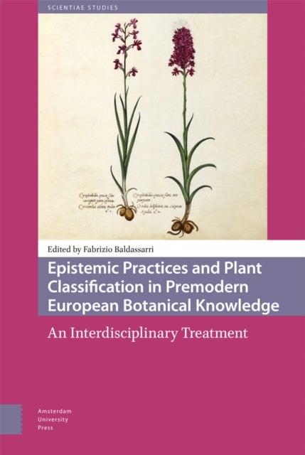 Epistemic Practices and Plant Classification in Premodern European Botanical Knowledge - An Interdisciplinary Treatment