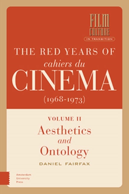 The Red Years of Cahiers du cinema (1968-1973) - Volume I, Ideology and Politics