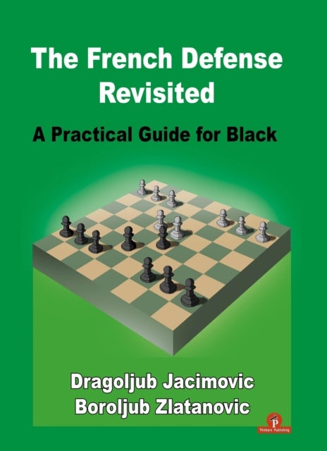 The French Defense Revisited - A Practical Guide for Black