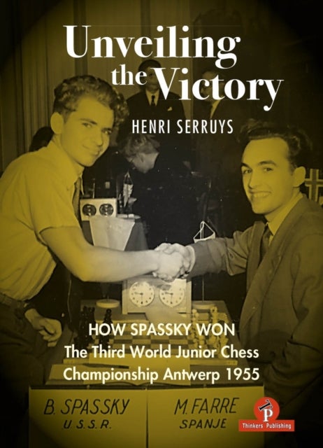 Unveiling the Victory - How Spassky won the Third World Junior Chess Championship Antwerp 1955