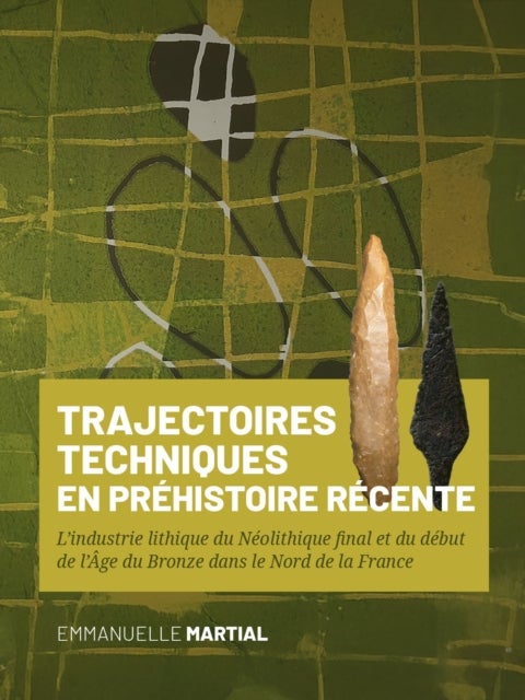 Trajectoires techniques en Prehistoire recente - L’industrie lithique du Neolithique final et du debut de l’Age du Bronze dans le Nord de la France