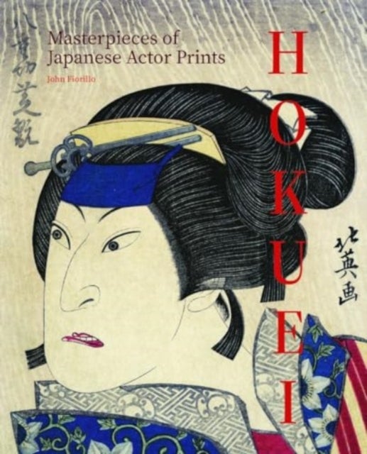 Hokuei: Masterpieces of Japanese Actor Prints - Master of Osaka Kabuki Prints