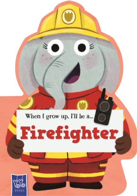 When I Grow Up - Fire Fighter