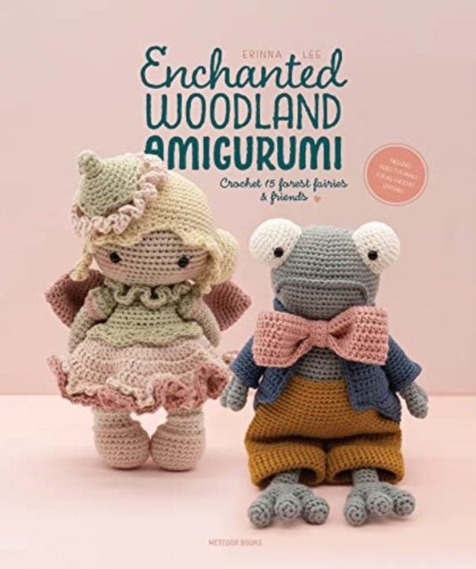 Enchanted Woodland Amigurumi - Crochet 15 Forest Fairies & Friends