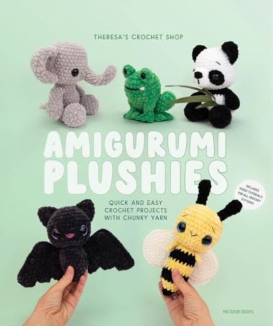 Amigurumi Plushies - Quick and Easy Crochet Projects with Chunky Yarn