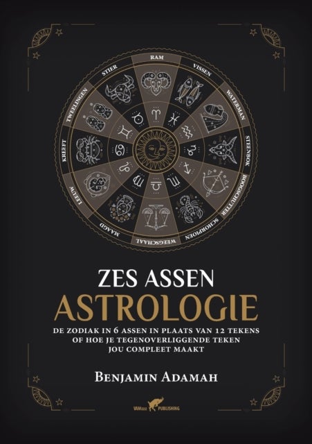 Zes Assen Astrologie - De zodiak in 6 assen in plaats van 12 tekens of hoe je tegenoverliggende teken jou compleet maakt