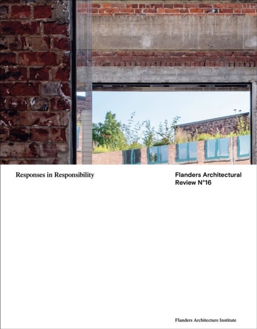 Flanders Architectural Review 16 - Responses in Responsibility