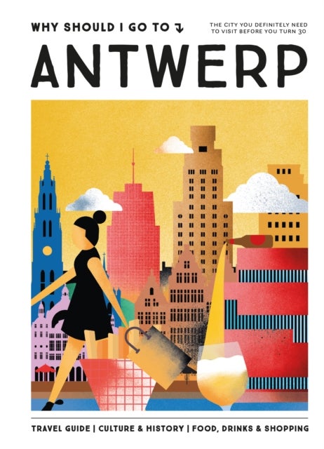 Why Should I Go To Antwerp - The city you definitely need to visit before you turn 30
