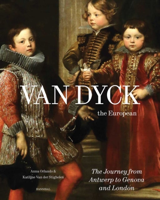 Van Dyck, the European - His Journey from Antwerp to Genova and London