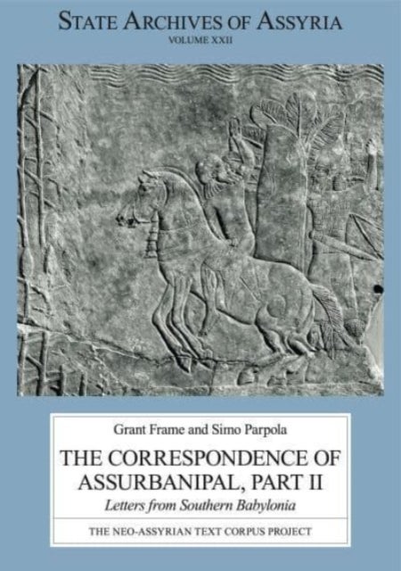 The Correspondence of Assurbanipal, Part II - Letters from Southern Babylonia