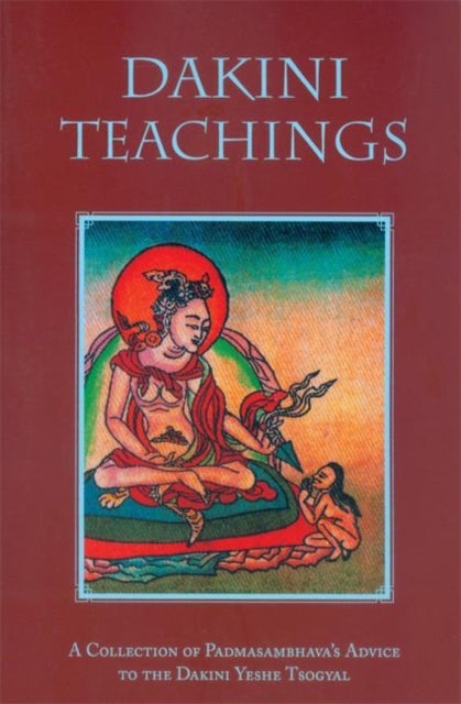 Dakini Teachings - A Collectin of Padmasambhava's Advice to the Dakini Yeshe Tsogyal