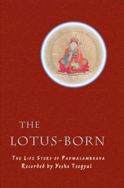 The Lotus-Born - The Life Story of Padmasambhava