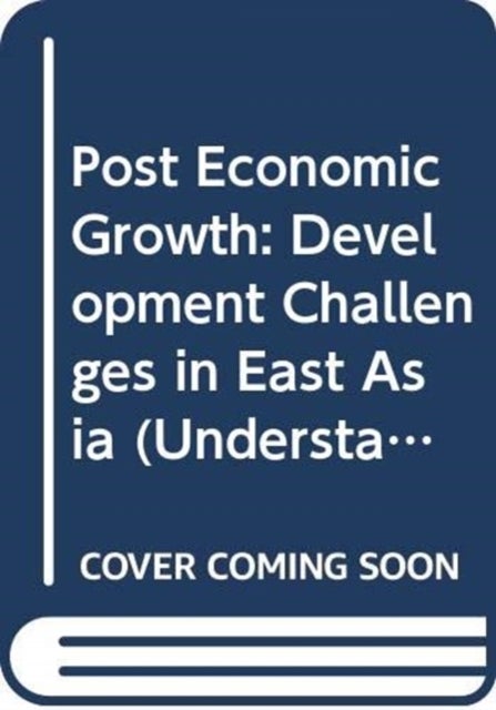 Post Economic Growth - Development Challenges in East Asia