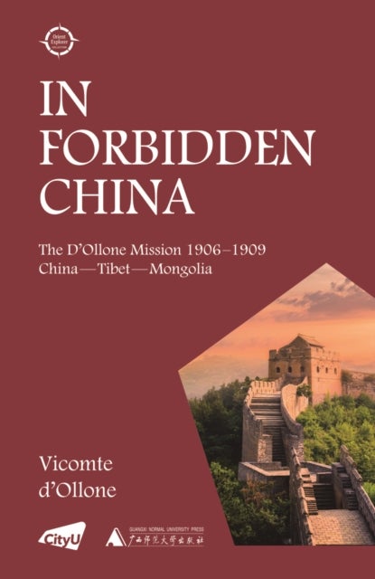 In Forbidden China - The D'Ollone Mission 1906–1909; China-Tibet-Mongolia