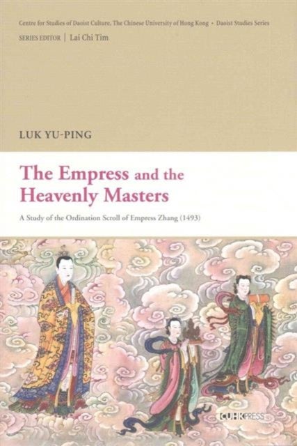 The Empress and the Heavenly Masters - A Study of the ""Ordination Scroll of Empress Zhang"" (1493)