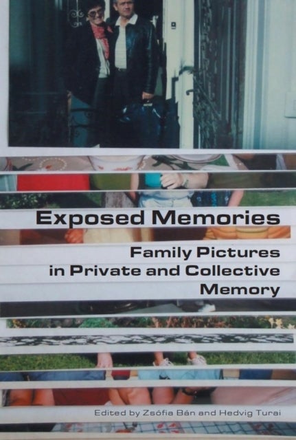 Exposed Memories - Family Pictures in Private and Collective Memory