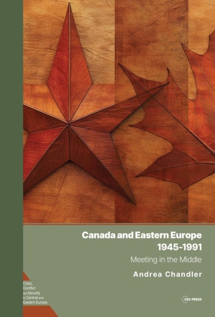 Canada and Eastern Europe, 1945–1991 - Meeting in the Middle