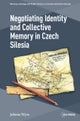 Negotiating Identity and Collective Memory in Czech Silesia