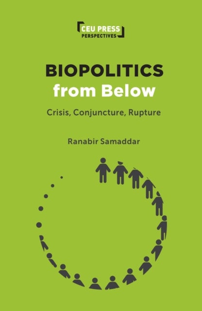 Biopolitics from Below - Crisis, Conjuncture, Rupture