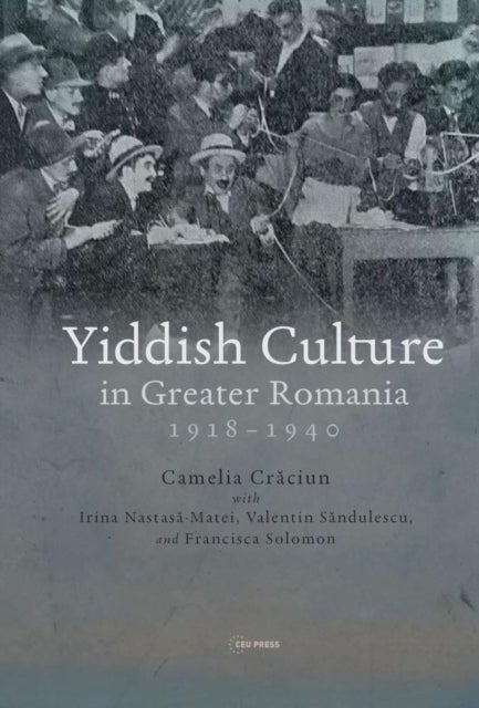 Yiddish Culture in Greater Romania (1918-1940)