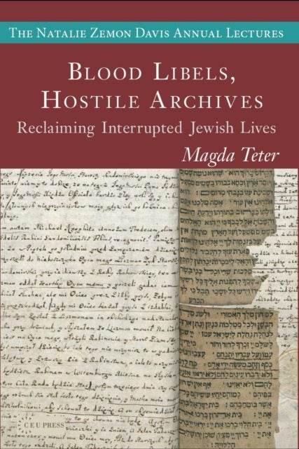 Blood Libels, Hostile Archives - Reclaiming Interrupted Jewish Lives