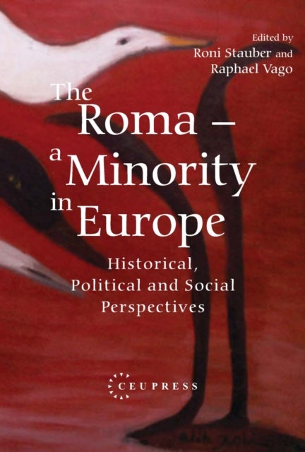 The Roma - A Minority in Europe - Historical, Political and Social Perspectives
