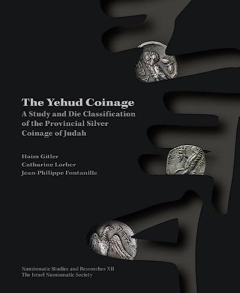 The Yehud Coinage - A Study and Die Classification of the Provincial Silver Coinage of Judah
