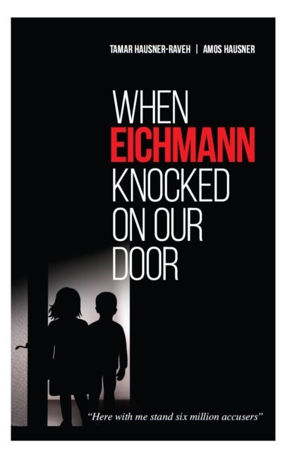 When Eichmann Knocked on Our Door