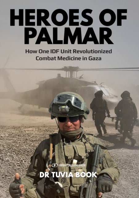 Heroes of Palmar - How One IDF Unit Revolutionized Combat Medicine in Gaza