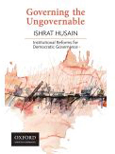 Governing the Ungovernable - Institutional Reforms for Democratic Governance