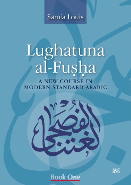 Lughatuna al-Fusha - A New Course in Modern Standard Arabic, Book One