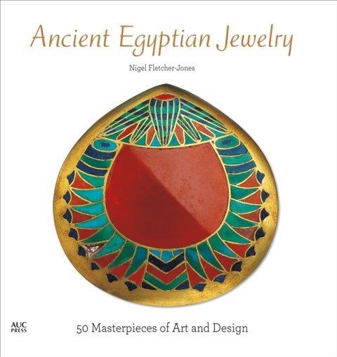 Ancient Egyptian Jewelry - 50 Masterpieces of Art and Design