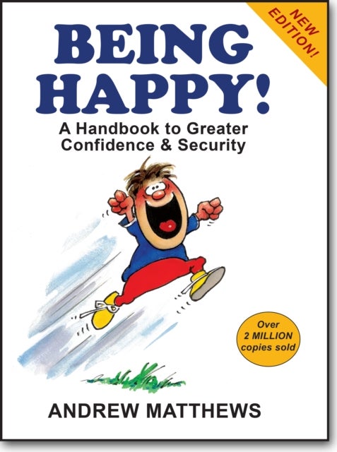 Being Happy! - A Handbook to Greater Confidence and Security