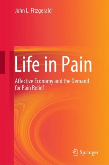 Life in Pain - Affective Economy and the Demand for Pain Relief