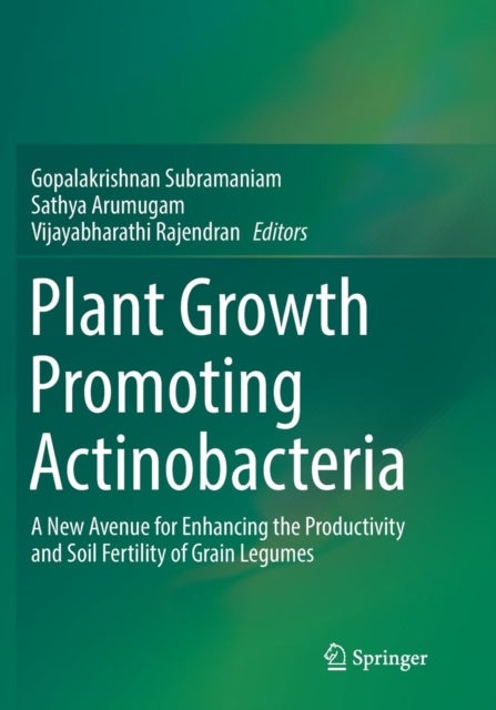 Plant Growth Promoting Actinobacteria - A New Avenue for Enhancing the Productivity and Soil Fertility of Grain Legumes