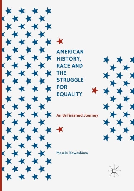 American History, Race and the Struggle for Equality - An Unfinished Journey