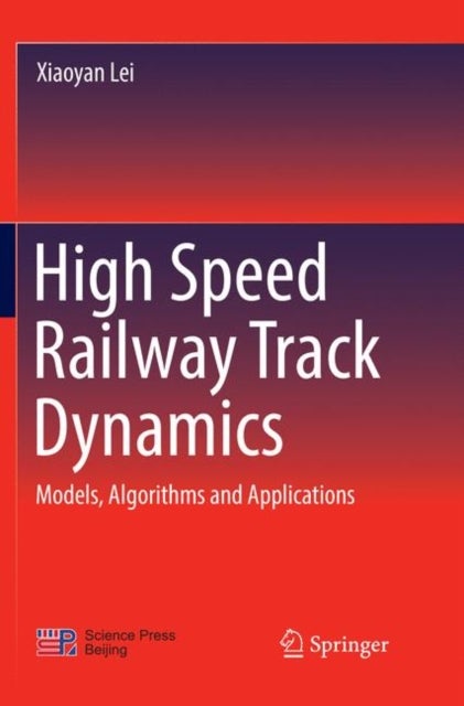 High Speed Railway Track Dynamics - Models, Algorithms and Applications